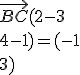 \vec{BC}  ( 2-3\\4-1  )= ( -1\\3  )